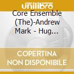Core Ensemble (The)-Andrew Mark - Hug - Bending The Light cd musicale di Core Ensemble (The)