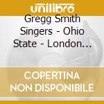 Gregg Smith Singers - Ohio State - London -Jove S Nectar cd musicale di Gregg Smith Singers