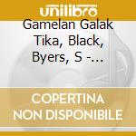 Gamelan Galak Tika, Black, Byers, S - Ziporyn -Amok!, Tire Fire cd musicale di Ziporyn Evan