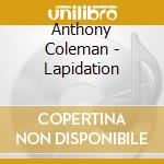 Anthony Coleman - Lapidation cd musicale di Anthony Coleman