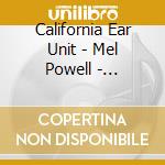 California Ear Unit - Mel Powell - Settings cd musicale di California Ear Unit