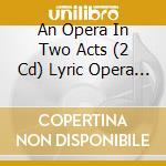 An Opera In Two Acts (2 Cd) Lyric Opera Of Chicago Orchestra & - Amistad cd