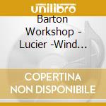 Barton Workshop - Lucier -Wind Shadows (2 Cd) cd