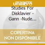 Studies For Disklavier - Gann -Nude Rolling Down An Escalator