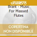 Brant - Music For Massed Flutes cd