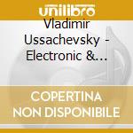 Vladimir Ussachevsky - Electronic & Acoustic Works 1957-1972