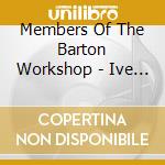 Members Of The Barton Workshop - Ive - Na -All The Noises cd musicale di Members Of The Barton Workshop