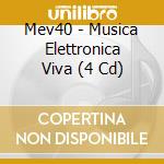 Mev40 - Musica Elettronica Viva (4 Cd) cd musicale di Mev40