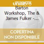 Barton Workshop, The & James Fulker - James Mulcro Drew: Animating Degree cd
