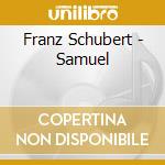 Franz Schubert - Samuel cd musicale di Franz Schubert