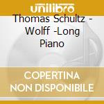 Thomas Schultz - Wolff -Long Piano cd musicale di Thomas Schultz