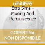 Exra Sims - Musing And Reminiscence cd musicale di Exra Sims