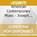 American Contemporary Music - Joseph Byrd Nyc 1960 1963 cd musicale di American Contemporary Music