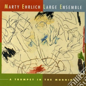 Marty Ehrlich - A Trumpet In The Morning cd musicale di Marty Ehrlich