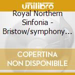 Royal Northern Sinfonia - Bristow/symphony No 2 cd musicale di Royal Northern Sinfonia