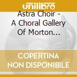 Astra Choir - A Choral Gallery Of Morton Feldman And Contemporaries cd