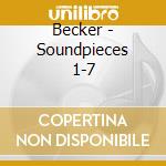 Becker - Soundpieces 1-7 cd musicale