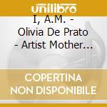I, A.M. - Olivia De Prato - Artist Mother Project cd