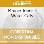 Marnie Jones - Water Calls cd