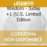 Wisdom - Judas +1 (U.S. Limited Edition cd