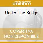 Under The Bridge cd