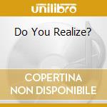 Do You Realize? cd