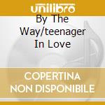 By The Way/teenager In Love cd