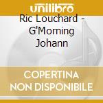 Ric Louchard - G'Morning Johann cd