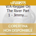 V/A-Reggae On The River Part 1 - Jimmy Cliff,Third World,Lucky Dube,Wailing Souls,Judy Mowatt... cd