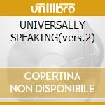 UNIVERSALLY SPEAKING(vers.2) cd