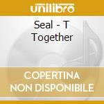 Seal - T Together cd musicale di Seal