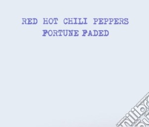Red Hot Chili Peppers - Fortune Faded cd musicale di RED HOT CHILI PEPPERS
