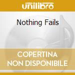 Nothing Fails cd