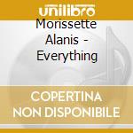 Morissette Alanis - Everything cd musicale di MORISSETTE ALANIS