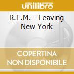 R.E.M. - Leaving New York cd
