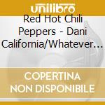 Red Hot Chili Peppers - Dani California/Whatever We Want/Lately cd