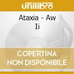 Ataxia - Aw Ii cd musicale di Ataxia