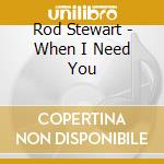 Rod Stewart - When I Need You cd