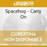 Spacehog - Carry On cd