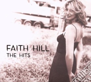 Faith Hill - The Hits cd musicale di FAITH HILL