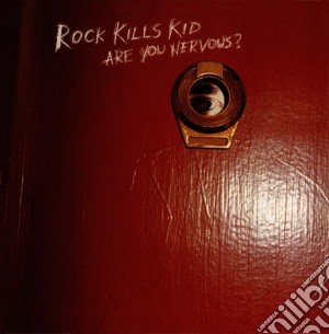 Rock Kills - Are You Nervous cd musicale di Rock Kills