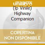 (lp Vinile) Highway Companion cd