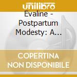 Evaline - Postpartum Modesty: A Portrait Of Skin cd