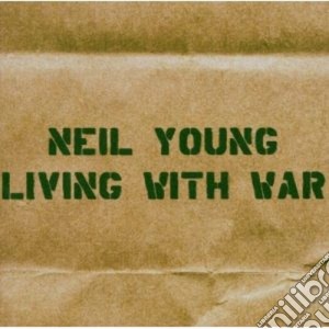 Neil Young - Living With War cd musicale di Neil Young