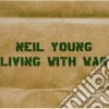Neil Young - Living With War cd musicale di Neil Young