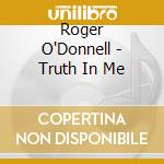 Roger O'Donnell - Truth In Me cd musicale di Roger O'Donnell