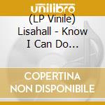 (LP Vinile) Lisahall - Know I Can Do It vinile