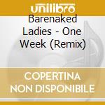 Barenaked Ladies - One Week (Remix) cd