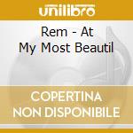 Rem - At My Most Beautil cd