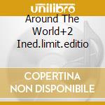 Around The World+2 Ined.limit.editio cd musicale di RED HOT CHILI PEPPERS